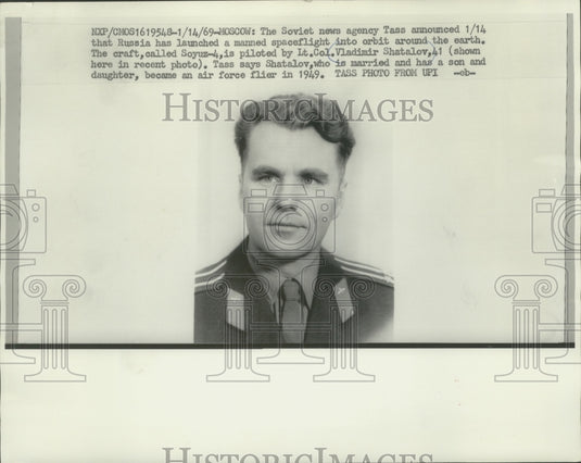 1969 Press Photo Lt. Col. Vladimir Shatalov piloted the Soyuz - 4 spacecraft- Historic Images