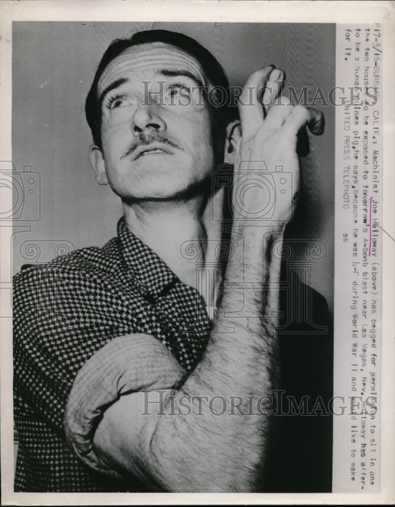 1953 Press Photo Machinist Joe Holloway Wants To Be Used As Human Guinea Pig