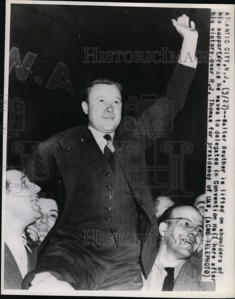 1946 Press Photo Walter Reuther is Lifted On Shoulders of His Supporters