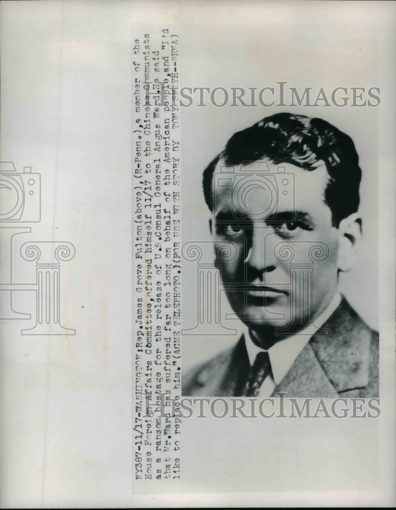 1949 Press Photo James Grove Fulton Offered Self to Chinese Communists as Ransom