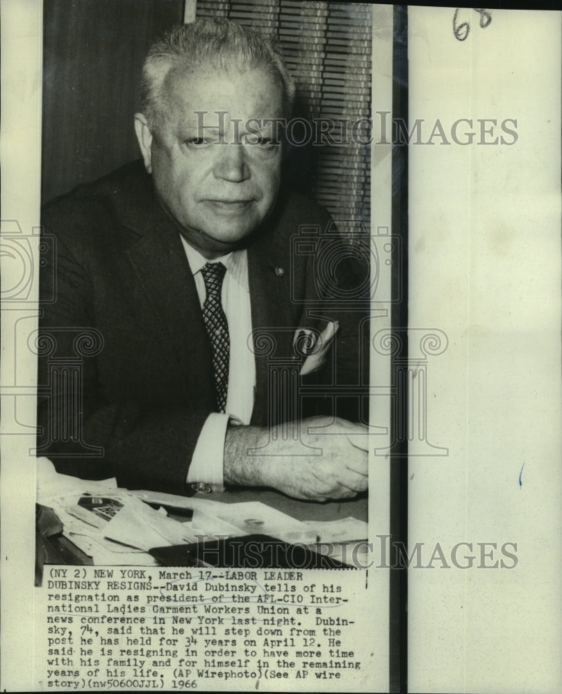 1966 Press Photo David Dubinsky, resigns from Ladies&#39; Garment Workers Union.
