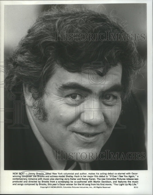 1978 Press Photo Columnist/Author Jimmy Breslin for "If I Ever See You Again"