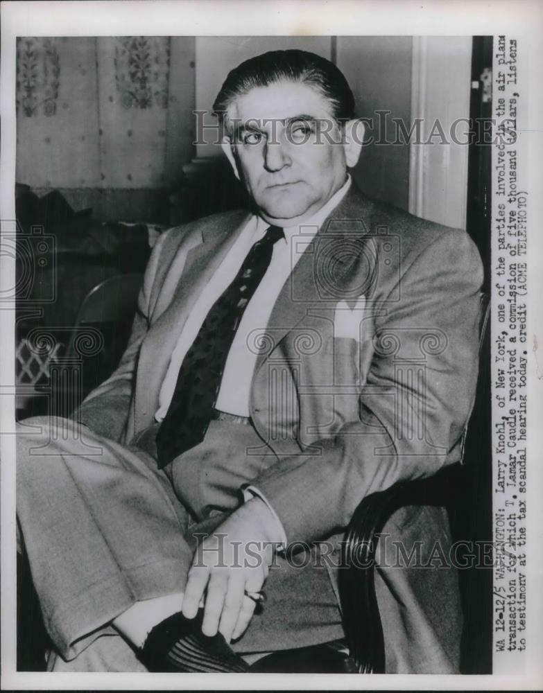 1951 Press Photo Larry Knohl at Tax Scandal Hearing in Washington - Historic Images