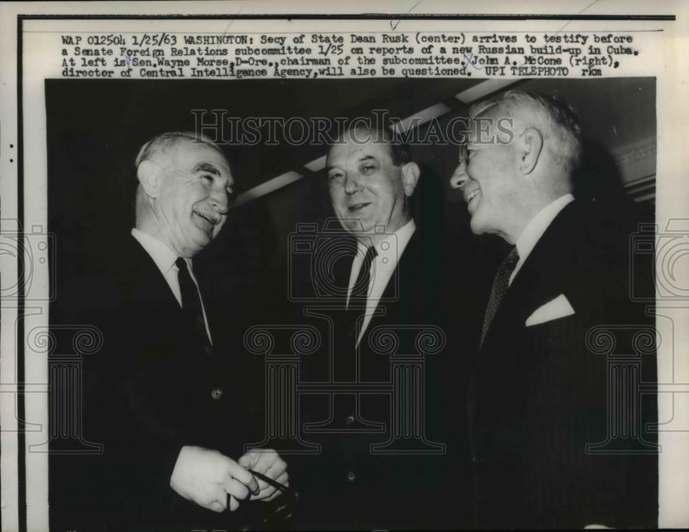 1963 Press Photo Dean Rusk , Sen Wayne Morse and John A. McCone to Testify - Historic Images