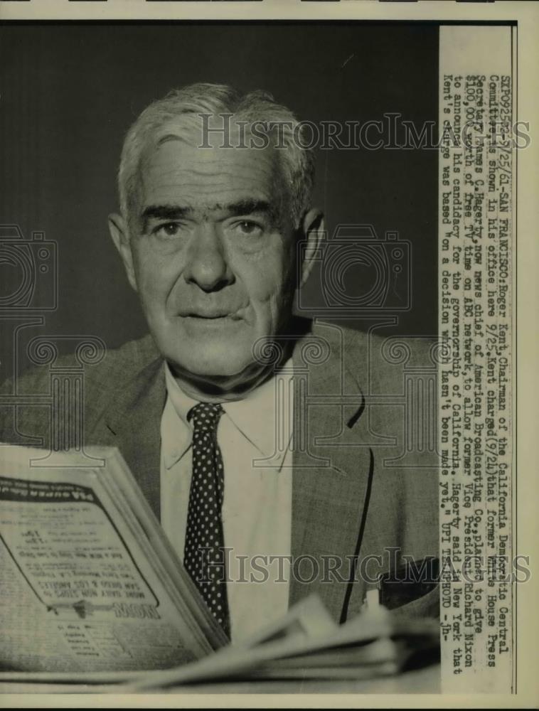 1961 Press Photo Roger Kent, Chairman of the California Democratic Central Comm - Historic Images