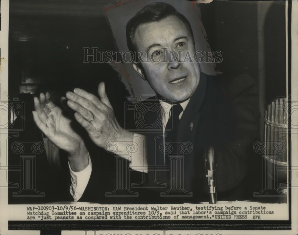 1956 Press Photo UAW President Walter Reuther at Senate on campaign expenditures - Historic Images