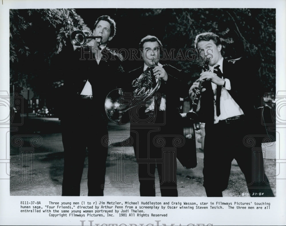 1981 Press Photo  "Four Friends" Craig Wasson,M Huddleston,J Metzler, - Historic Images