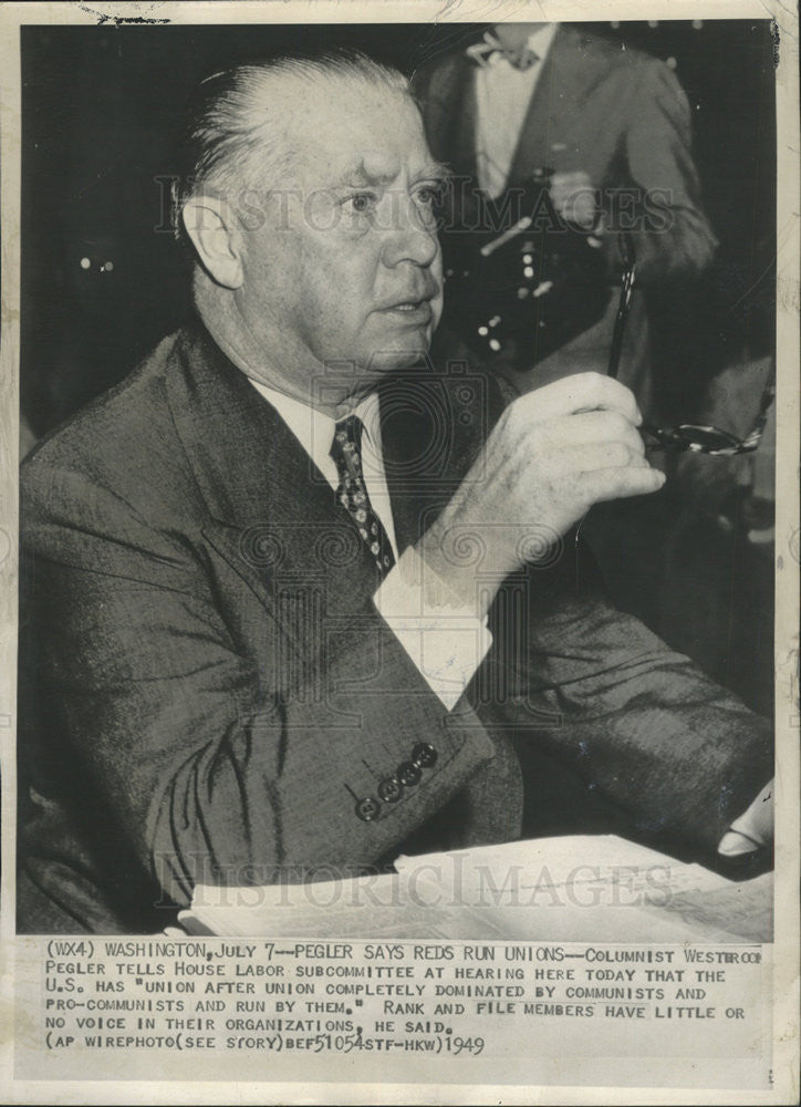 1949 Press Photo Columnist Westeroop Pegler at house labor subcommittee - Historic Images