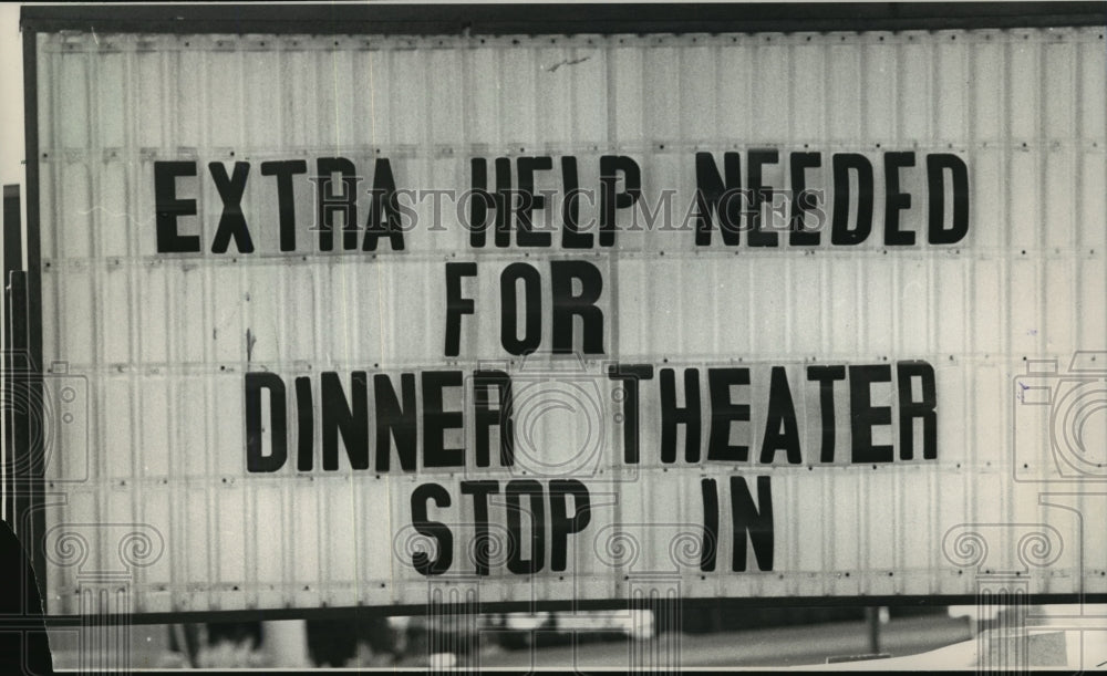 1989 Press Photo "Extra Help Needed For Dinner Theater Stop In" Employment Sign-Historic Images