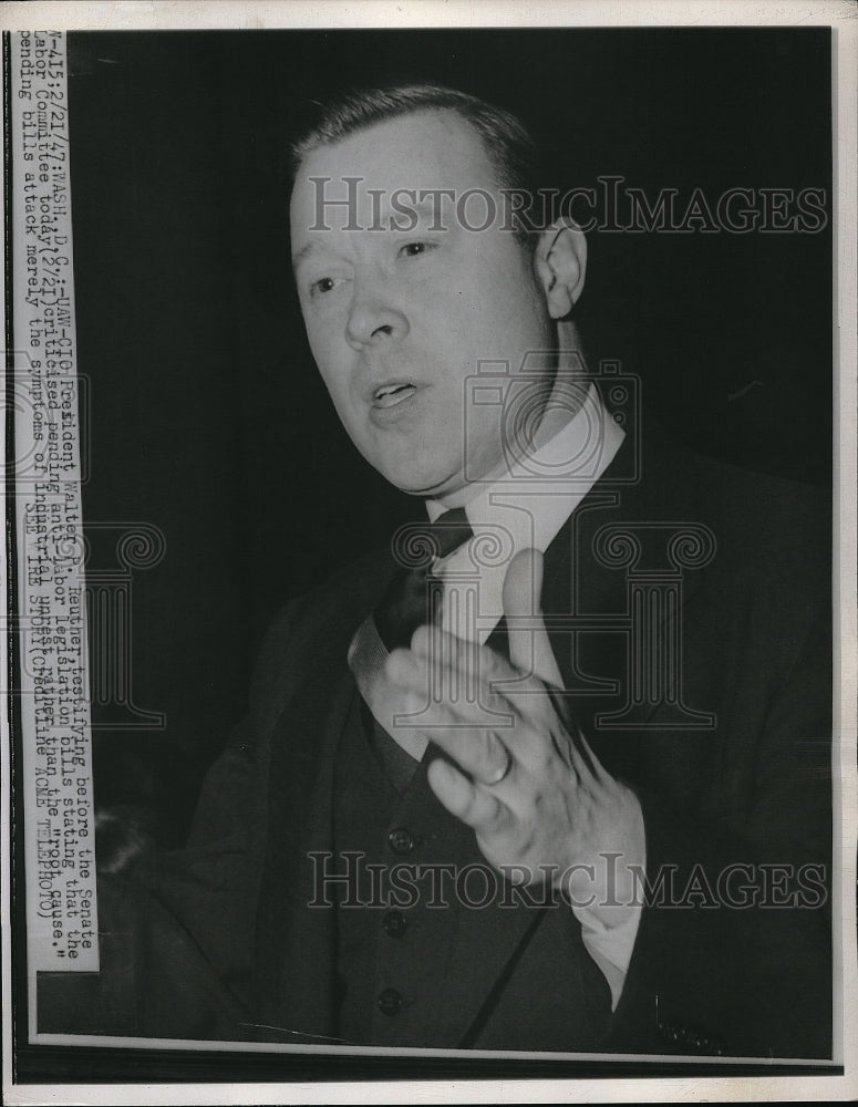 1947 UAW CIO President Walter P. Reuther, Senate Labor Committe - Historic Images