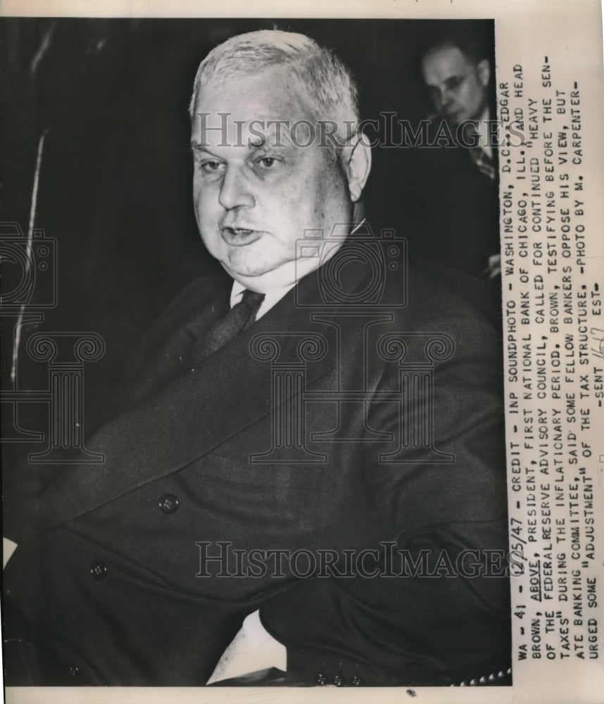 1947 Press Photo .D.C. Edgar Brown, pres. 1st Natl Bank of Chicago at hearing - Historic Images