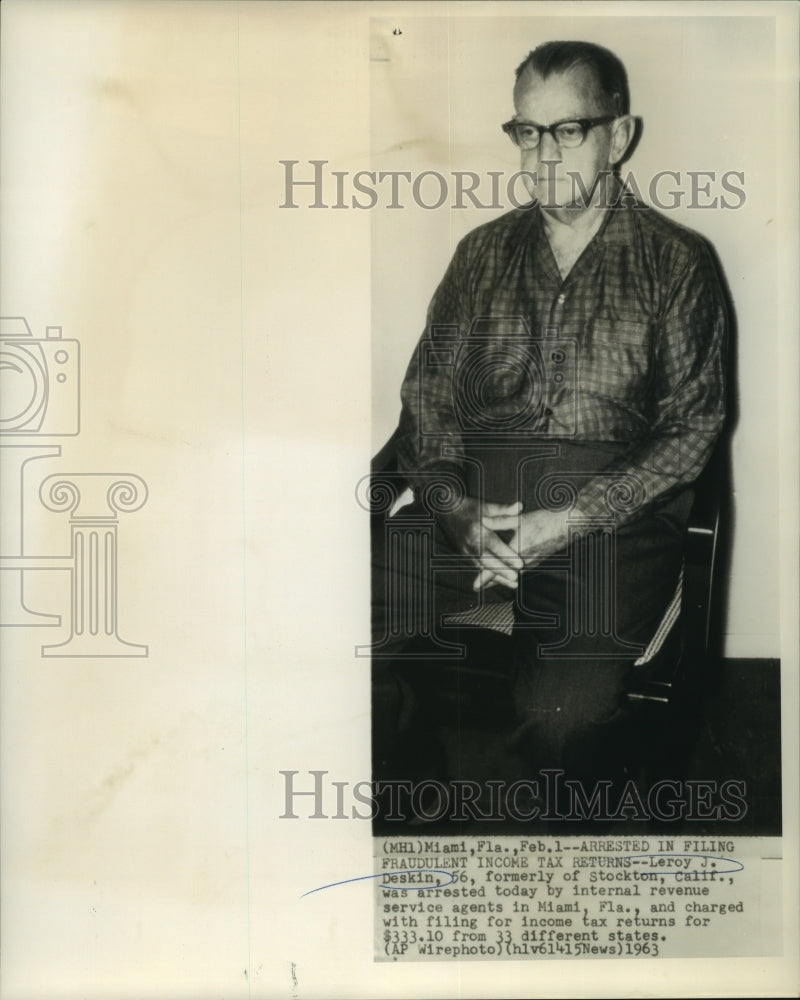 1963 Press Photo Leroy J. Deskin, arrested for fraudulent income tax returns - Historic Images