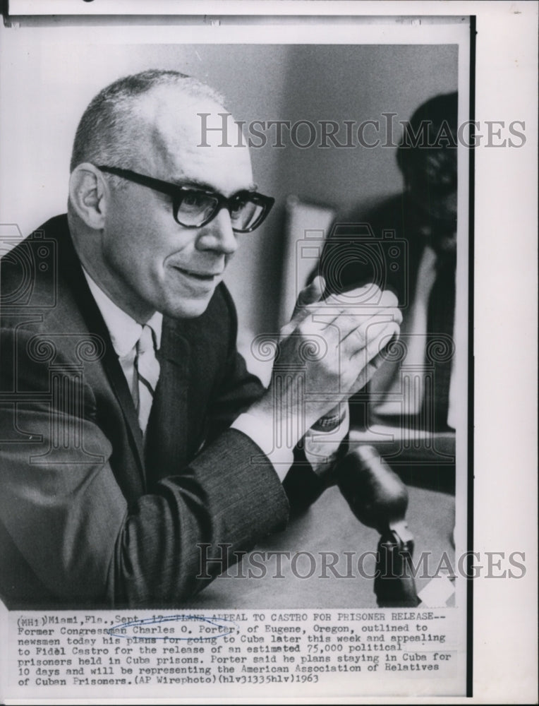 1963 Press Photo Former Congressman Charles Porter plans a meeting with Castro - Historic Images